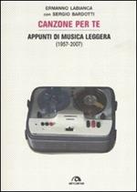 Canzoni per te. Appunti di musica leggera (1957-2007). Ediz. illustrata