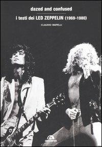 Dazed and confused. I testi dei Led Zeppelin (1969-1980) - Claudio Mapelli - copertina