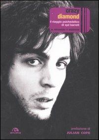 Crazy diamond. Il viaggio psichedelico di Syd Barrett - Mike Watkinson,Pete Anderson - copertina