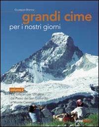 Grandi cime per i nostri giorni. Vol. 2: Dal passo del S. Gottardo al monte Cervino - Giuseppe Brenna - copertina