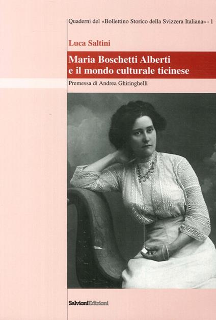 Maria Boschetti Alberti e il mondo culturale ticinese - Luca Saltini - copertina