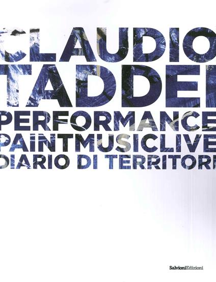 Diario di territori. Performance paint music live. Ediz. illustrata - Claudio Taddei - copertina