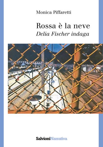 Rossa la neve. Delia Fischer indaga - Monica Piffaretti - copertina
