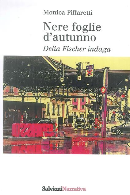 Nere foglie d'autunno. Delia Fischer indaga - Monica Piffaretti - copertina