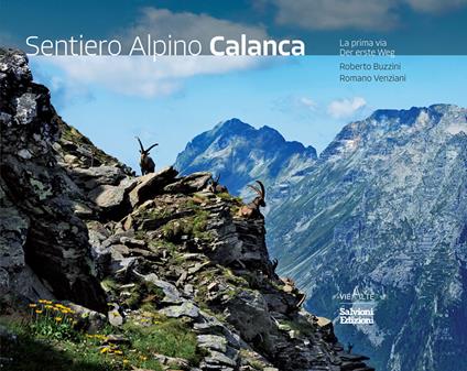 Sentiero Alpino Calanca. La prima via. Ediz. italiana e tedesca - Roberto Buzzini,Romano Venziani - copertina