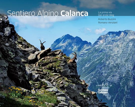 Sentiero Alpino Calanca. La prima via. Ediz. italiana e tedesca - Roberto Buzzini,Romano Venziani - copertina