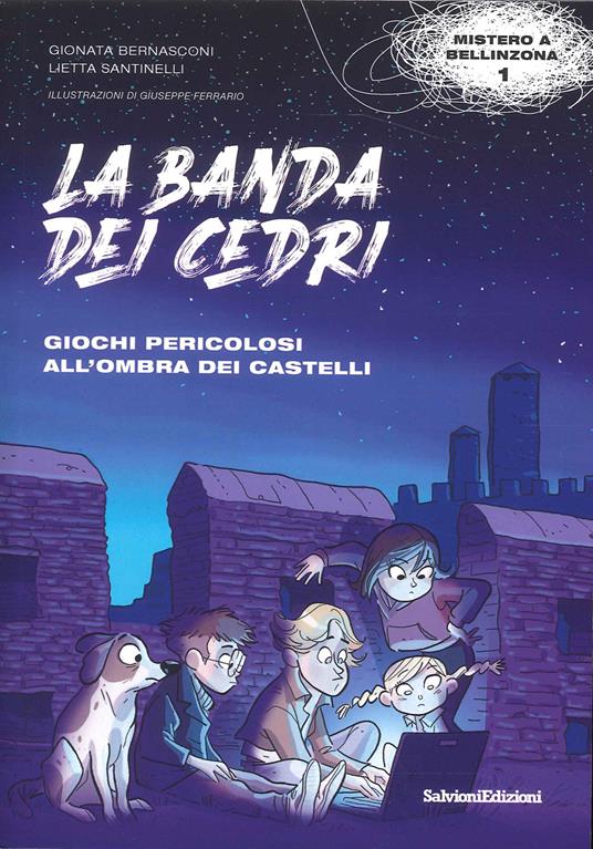 Giochi pericolosi all'ombra dei castelli. La banda dei cedri. Con Cartina città di Bellinzona - Gionata Bernasconi,Lietta Santinelli - copertina