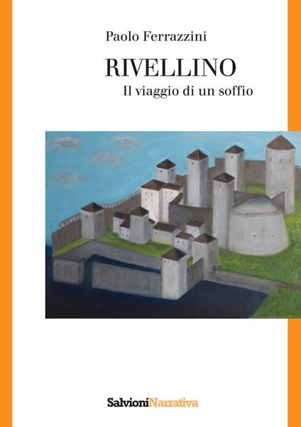 Rivellino. Il viaggio di un soffio - Paolo Ferrazzini - copertina