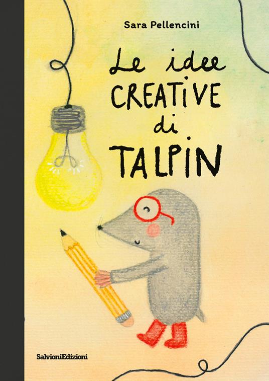 Le idee creative di Talpin. Ediz. a colori - Sara Pellencini - copertina