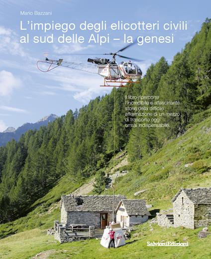 L'impiego degli elicotteri civili al sud delle Alpi - la genesi - Mario Bazzani - copertina