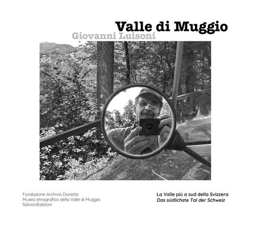 Valle di Muggio. La valle più a sud della Svizzera. Edizione italiana e tedesca. Ediz. bilingue - Giovanni Luisoni - copertina
