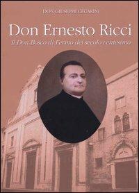 Don Ernesto Ricci, il don Bosco di Fermo del secolo ventesimo - Giuseppe Cecarini - copertina