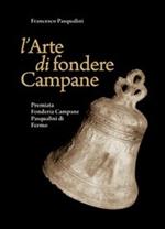 L' arte di fondere campane. La premiata fonderia campane Pasqualini di Fermo