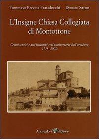 L' insigne chiesa collegiata di Montottone. Cenni storici e atti istitutivi nell'anniversario dell'erezione 1758-2008 - Tommaso Breccia Fratadocchi,Donato Sarno - copertina