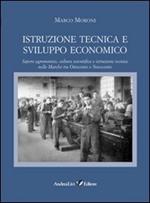 Istruzione tecnica e sviluppo economico. Sapere agronomico, cultura scientifica e istruzione tecnica nelle Marche tra Ottocento e Novecento