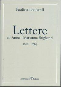 Lettere ad Anna e Marianna Brighenti 1829-1865 - Paolina Leopardi - copertina