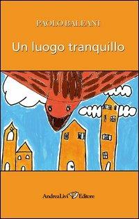 Un luogo tranquillo - Paolo Baleani - copertina