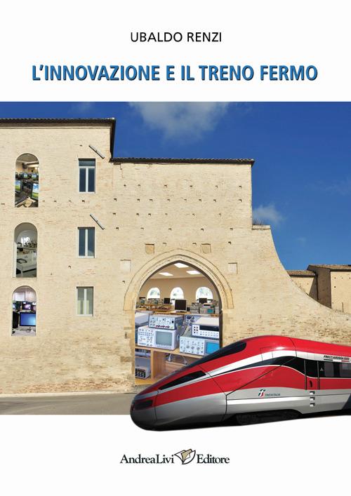 L' innovazione e il treno Fermo - Ubaldo Renzi - copertina