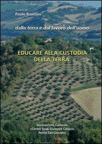 Educare alla custodia della terra. Atti del Convegno (13 ottobre 2013) - copertina