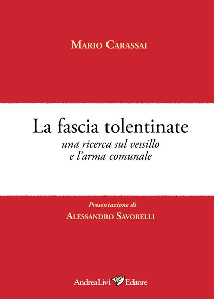 La fascia tolentinate. Una ricerca sul vessillo e l'arma comunale - Mario Carassai - copertina