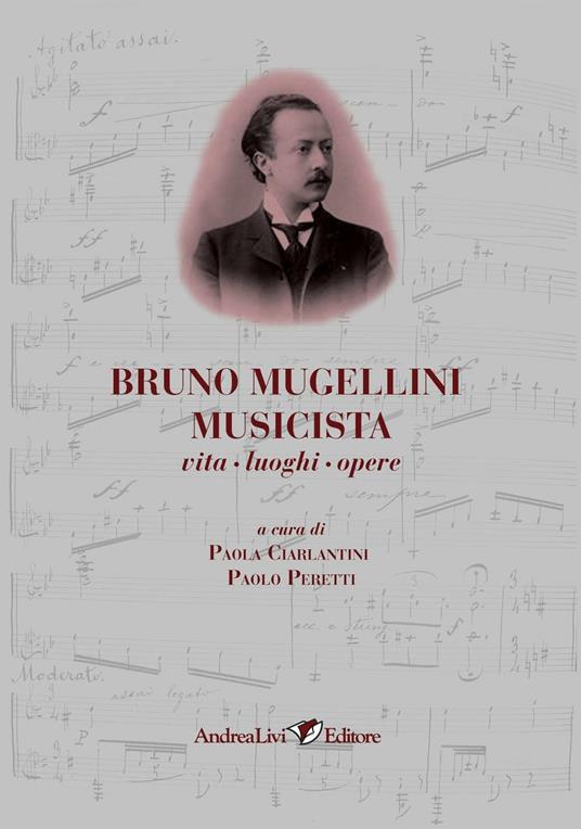 Bruno Mugellini musicista vita, luoghi, opere - copertina