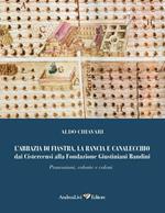L'abbazia di Fiastra, la Rancia e Canalecchio dai Cistercensi alla Fondazione Giustiniani Bandini. Possessioni, colonne e coloni. Ediz. illustrata
