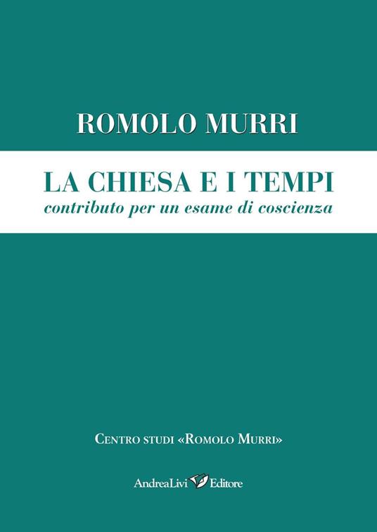 La Chiesa e i tempi, contributo a un esame di coscienza - Romolo Murri - copertina