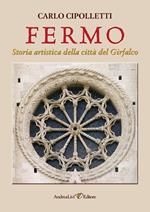 Fermo. Storia artistica della città del Girfalco