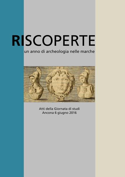 Riscoperte. Un anno di archeologia nelle Marche - copertina