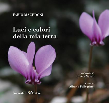 Luci e colori della mia terra - Fabio Macedoni,Lucia Nardi - copertina