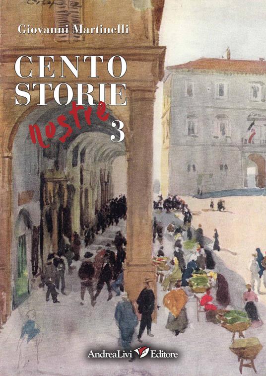 Cento storie nostre. Vol. 3 - Giovanni Martinelli - copertina