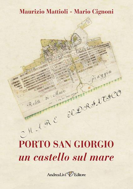 Porto San Giorgio un castello sul mare - Maurizio Mattioli,Mario Cignoni - copertina