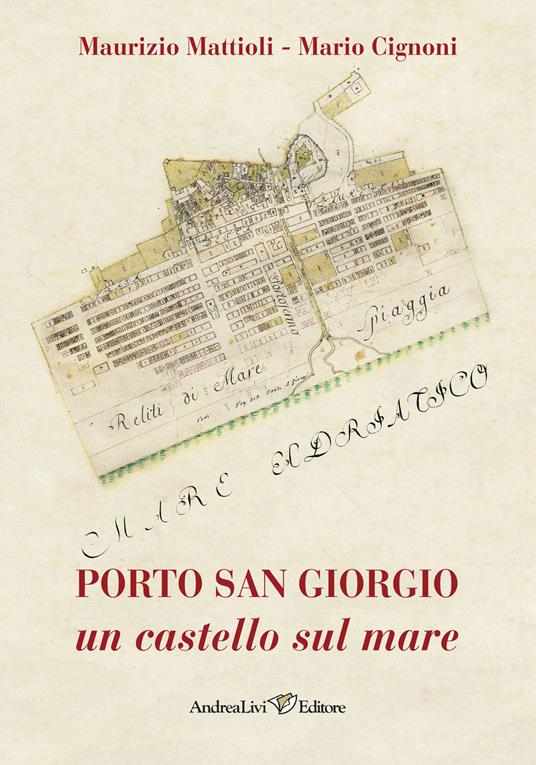 Porto San Giorgio un castello sul mare - Maurizio Mattioli,Mario Cignoni - copertina