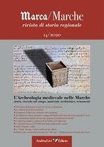 Marca/Marche. Rivista di storia regionale (2020). Vol. 14: archeologia medievale nelle Marche: storia, ricerche sul campo, materiali, architetture, armamenti, L'.