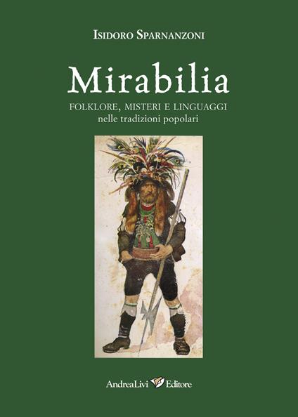 Mirabilia. Folklore, misteri e linguaggi nelle tradizioni popolari - Isidoro Sparnanzoni - copertina