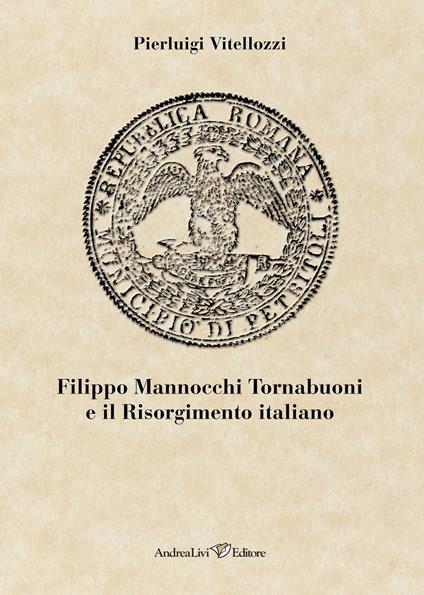 Filippo Mannocchi Tornabuoni e il Risorgimento italiano - Pierluigi Vitellozzi - copertina