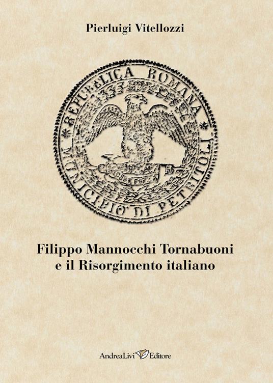 Filippo Mannocchi Tornabuoni e il Risorgimento italiano - Pierluigi Vitellozzi - copertina