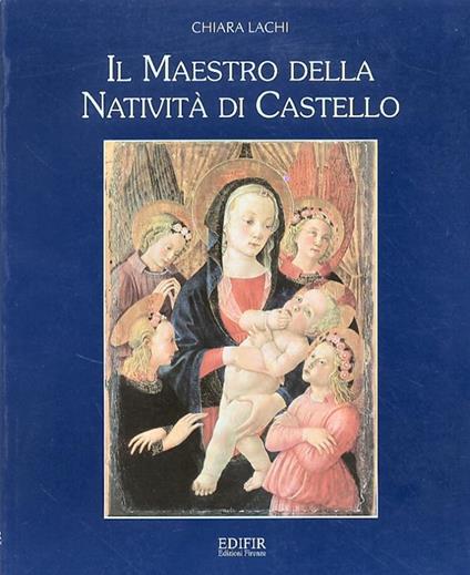 Il maestro della natività di Castello - Chiara Lachi - copertina