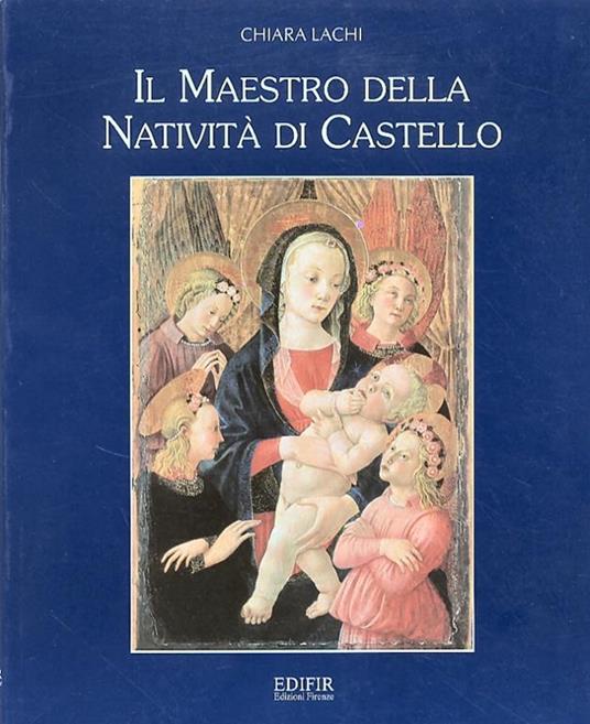 Il maestro della natività di Castello - Chiara Lachi - copertina