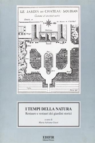 I tempi della natura. Restauro e restauri dei giardini storici. Atti del 6º Convegno (1997) - copertina