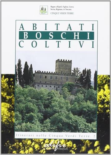 Abitati boschi coltivi. Itinerari nelle cinque verdi terre. Vol. 2 - Lucia Bencistà,Sonia Elisi,Maja L. Ungar - copertina