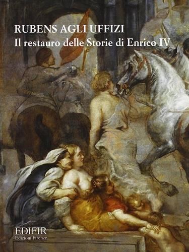 Rubens agli Uffizi. Il restauro delle «Storie di Enrico IV» - copertina