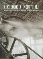 Archeologia industriale. Metodologie di recupero e fruizione del bene industriale. Atti del Convegno (Prato, 16-17 giugno 2000)