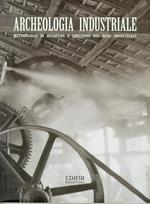 Archeologia industriale. Metodologie di recupero e fruizione del bene industriale. Atti del Convegno (Prato, 16-17 giugno 2000)