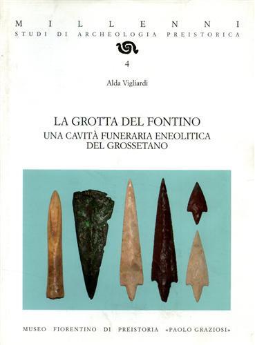 La grotta del Fontino. Una cavità funeraria eneolitica del grossetano - Alda Vigliardi - copertina