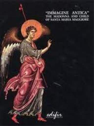 Immagine antica. Madonna and Child of Santa Maria Maggiore in Florence. Studies and Restoration - copertina