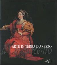 Arte in terra d'Arezzo. Il Cinquecento. Ediz. illustrata - copertina