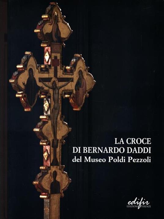 La croce di Bernardo Daddi del Museo Poldi Pezzoli. Ricerche e conservazione - copertina