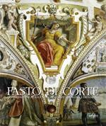 Fasto di corte. La decorazione murale nelle residenze dei Medici e dei Lorena