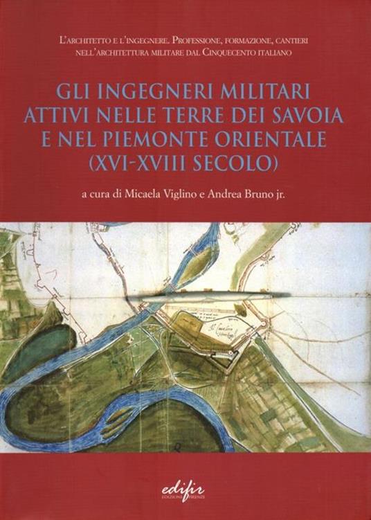 Gli ingegneri militari attivi nelle terre dei Savoia e nel Piemonte orientale (XVI-XVIII secolo) - 4